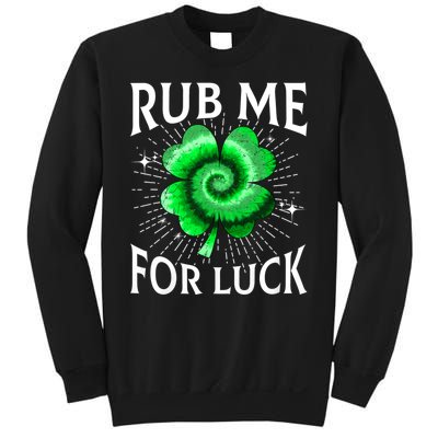 Rub Me For Luck St Patricks Day Lucky Irish Shamrock Tie Dye Sweatshirt