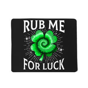 Rub Me For Luck St Patricks Day Lucky Irish Shamrock Tie Dye Mousepad