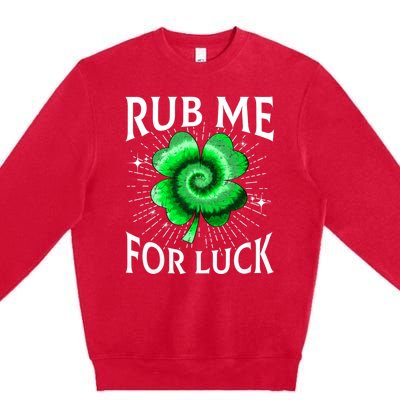 Rub Me For Luck St Patricks Day Lucky Irish Shamrock Tie Dye Premium Crewneck Sweatshirt