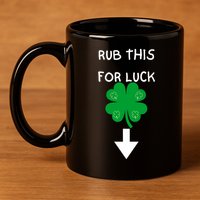 Rub Me For Luck Funny Design Funny Saint Patricks Day 11oz C Handle Ceramic Mug