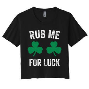 Rub Me For Luck Funny St. Patricks Day Party Irish Women's Crop Top Tee