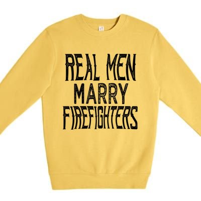 Real Marry Firefighters Meaningful Gift Premium Crewneck Sweatshirt