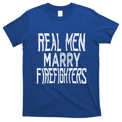 Real Marry Firefighters Meaningful Gift T-Shirt