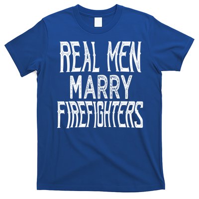 Real Marry Firefighters Meaningful Gift T-Shirt