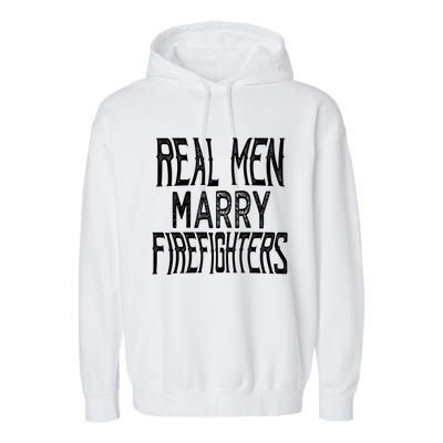 Real Marry Firefighters Meaningful Gift Garment-Dyed Fleece Hoodie