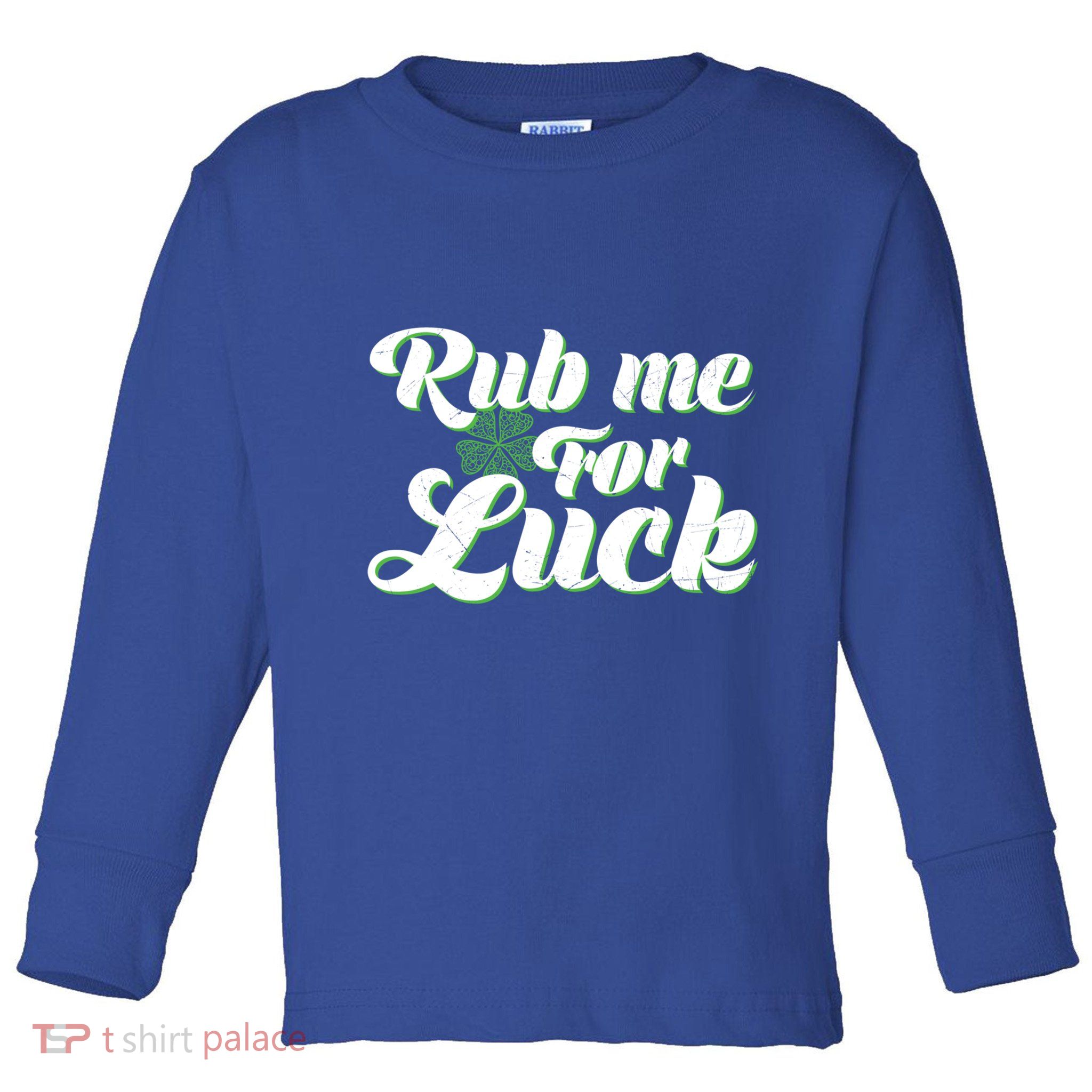 Rub Me For Luck Gift Toddler Long Sleeve Shirt