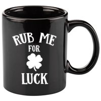 Rub Me For Luck Cool Gift 11oz C Handle Ceramic Mug