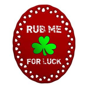 Rub Me For Luck Funny Clover St. Saint Patrick's Day Ceramic Oval Ornament