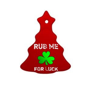 Rub Me For Luck Funny Clover St. Saint Patrick's Day Ceramic Tree Ornament