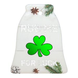 Rub Me For Luck Funny Clover St. Saint Patrick's Day Ceramic Bell Ornament