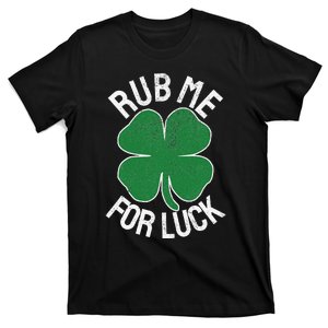 Rub Me For Luck St. Patrick's Day Shamrock Saint Paddy's T-Shirt