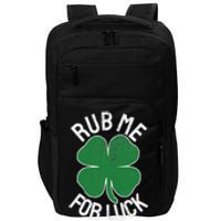 Rub Me For Luck St. Patrick's Day Shamrock Saint Paddy's Impact Tech Backpack