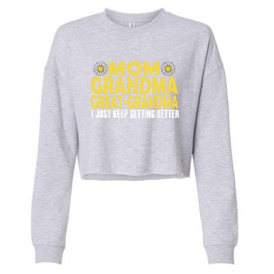 Retro Mom Grandma Great Grandma I Just Keep Getting Better Funny Gift Cropped Pullover Crew