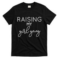 Raising My Girl Gang Mom Mothers Day Gift Momma Mommy Mama T-Shirt