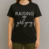 Raising My Girl Gang Mom Mothers Day Gift Momma Mommy Mama T-Shirt