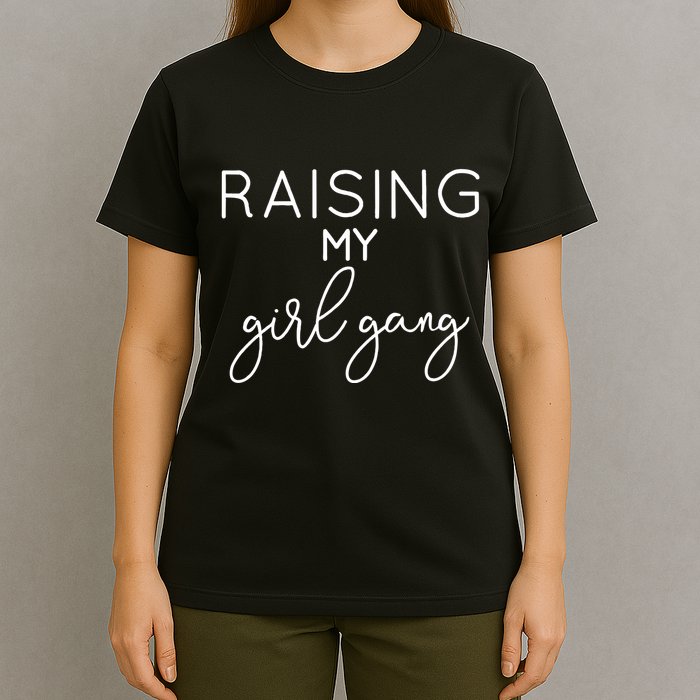 Raising My Girl Gang Mom Mothers Day Gift Momma Mommy Mama T-Shirt