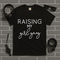 Raising My Girl Gang Mom Mothers Day Gift Momma Mommy Mama T-Shirt