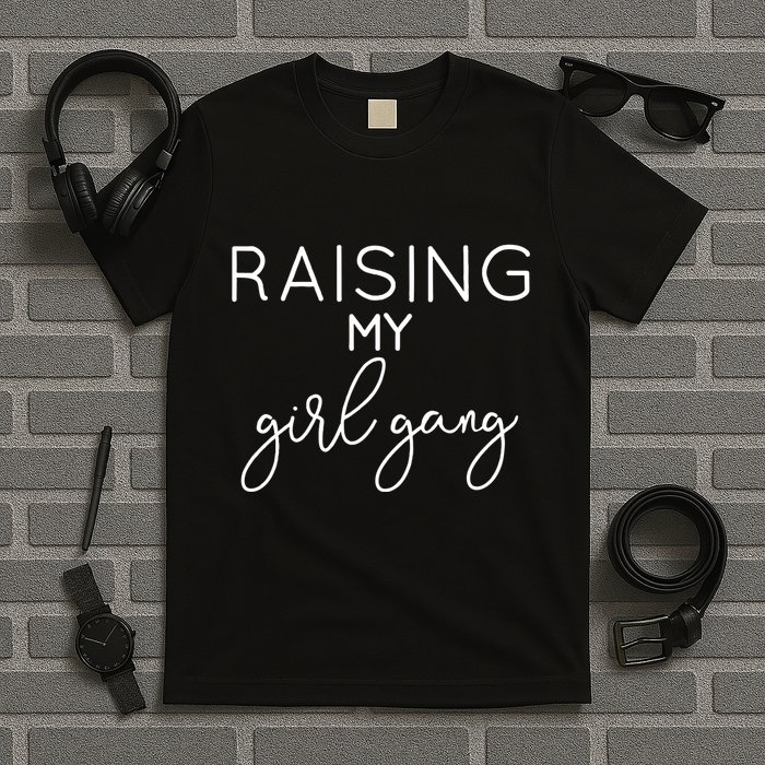 Raising My Girl Gang Mom Mothers Day Gift Momma Mommy Mama T-Shirt