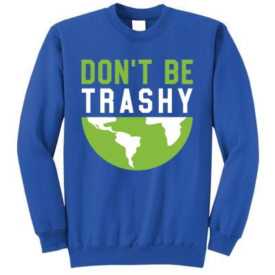 Recycling Meaningful Gift Dont Be Trashy Gift Trash Collector Funny Gift Sweatshirt