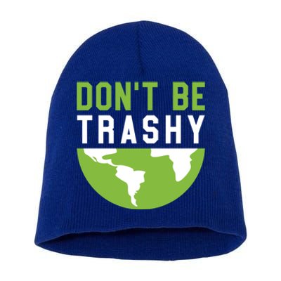 Recycling Meaningful Gift Dont Be Trashy Gift Trash Collector Funny Gift Short Acrylic Beanie