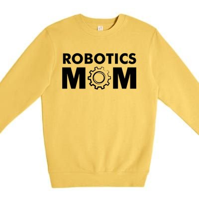 Robotics Mom Gift Funny Gift S Robot Gift Premium Crewneck Sweatshirt