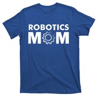 Robotics Mom Gift Funny Gift S Robot Gift T-Shirt