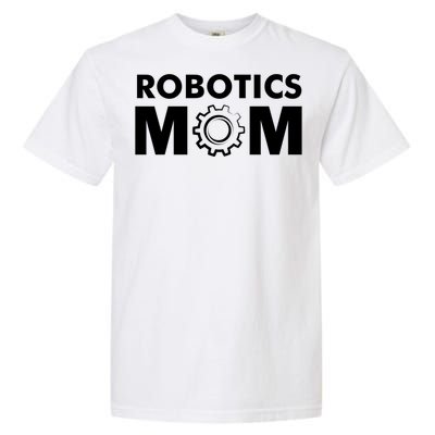 Robotics Mom Gift Funny Gift S Robot Gift Garment-Dyed Heavyweight T-Shirt