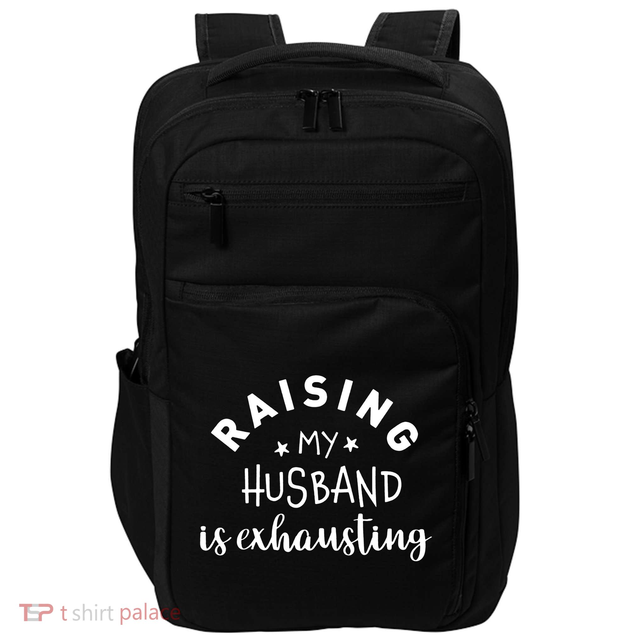 Raising My Husband Is Exhausting Funny Impact Tech Backpack