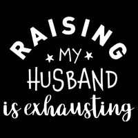 Raising My Husband Is Exhausting Funny Sustainable Bucket Hat