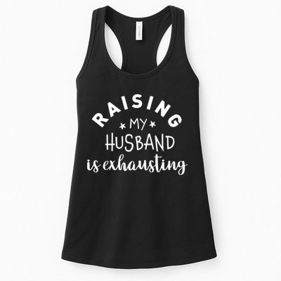 Raising My Husband Is Exhausting Funny Womens Tank Top