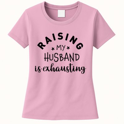 Raising My Husband Is Exhausting Funny Womens T-Shirt