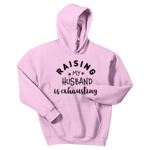 Raising My Husband Is Exhausting Funny Kids Hoodie