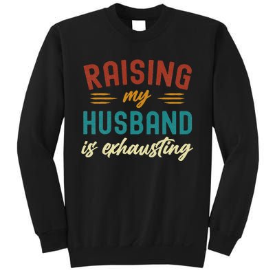 Raising My Husband Is Exhausting Vintage Wife Sweatshirt