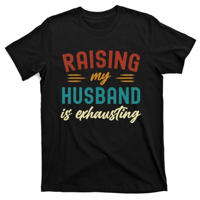 Raising My Husband Is Exhausting Vintage Wife T-Shirt