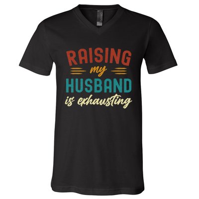 Raising My Husband Is Exhausting Vintage Wife V-Neck T-Shirt