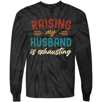 Raising My Husband Is Exhausting Vintage Wife Tie-Dye Long Sleeve Shirt