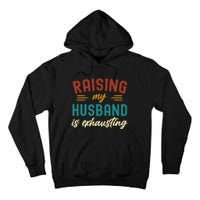 Raising My Husband Is Exhausting Vintage Wife Tall Hoodie