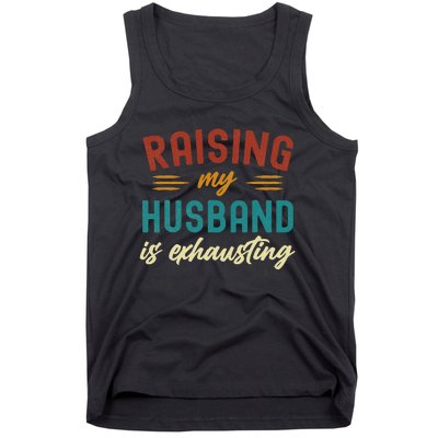 Raising My Husband Is Exhausting Vintage Wife Tank Top