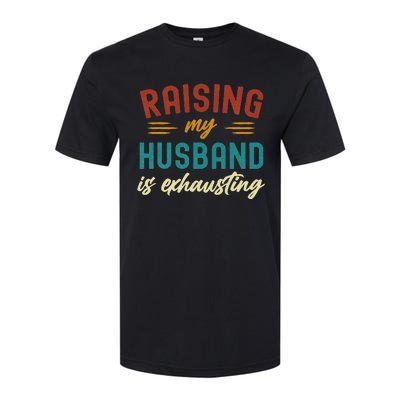 Raising My Husband Is Exhausting Vintage Wife Softstyle® CVC T-Shirt