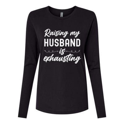 Raising My Husband Is Exhausting Wife Funny Saying Womens Cotton Relaxed Long Sleeve T-Shirt