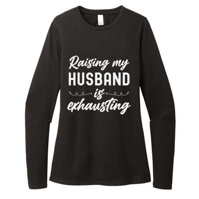 Raising My Husband Is Exhausting Wife Funny Saying Womens CVC Long Sleeve Shirt