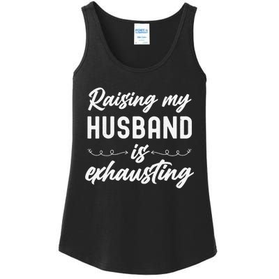 Raising My Husband Is Exhausting Wife Funny Saying Ladies Essential Tank