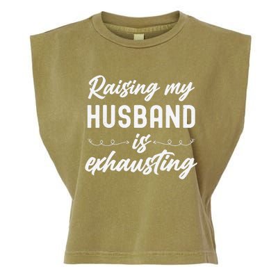 Raising My Husband Is Exhausting Wife Funny Saying Garment-Dyed Women's Muscle Tee