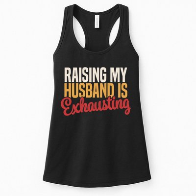 Raising My Husband Is Exhausting Wife Funny Saying Womens Tank Top