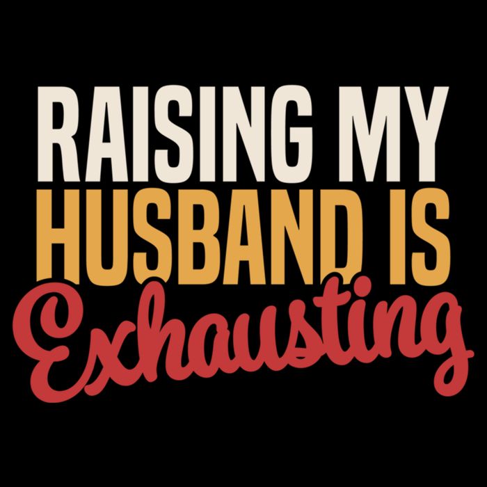 Raising My Husband Is Exhausting Wife Funny Saying Toddler T-Shirt
