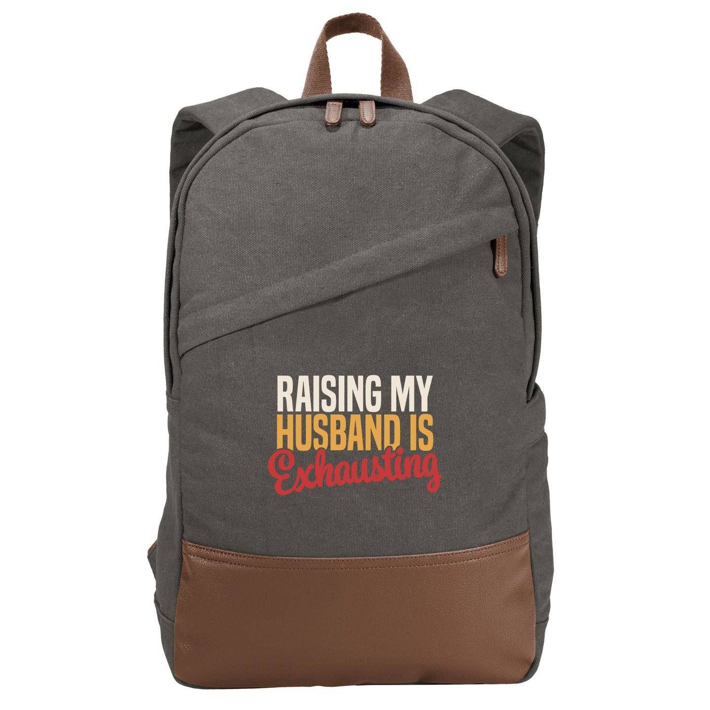 Raising My Husband Is Exhausting Wife Funny Saying Cotton Canvas Backpack