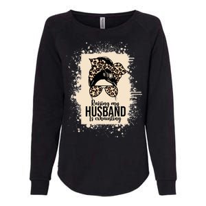 Raising My Husband Is Exhausting Womens California Wash Sweatshirt