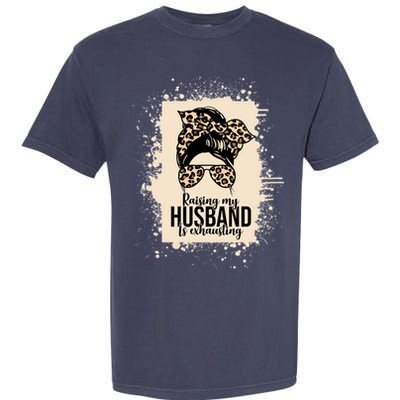 Raising My Husband Is Exhausting Garment-Dyed Heavyweight T-Shirt