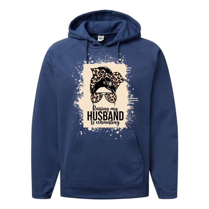 Raising My Husband Is Exhausting Performance Fleece Hoodie