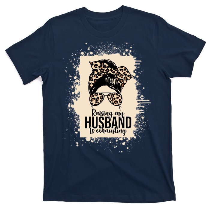 Raising My Husband Is Exhausting T-Shirt